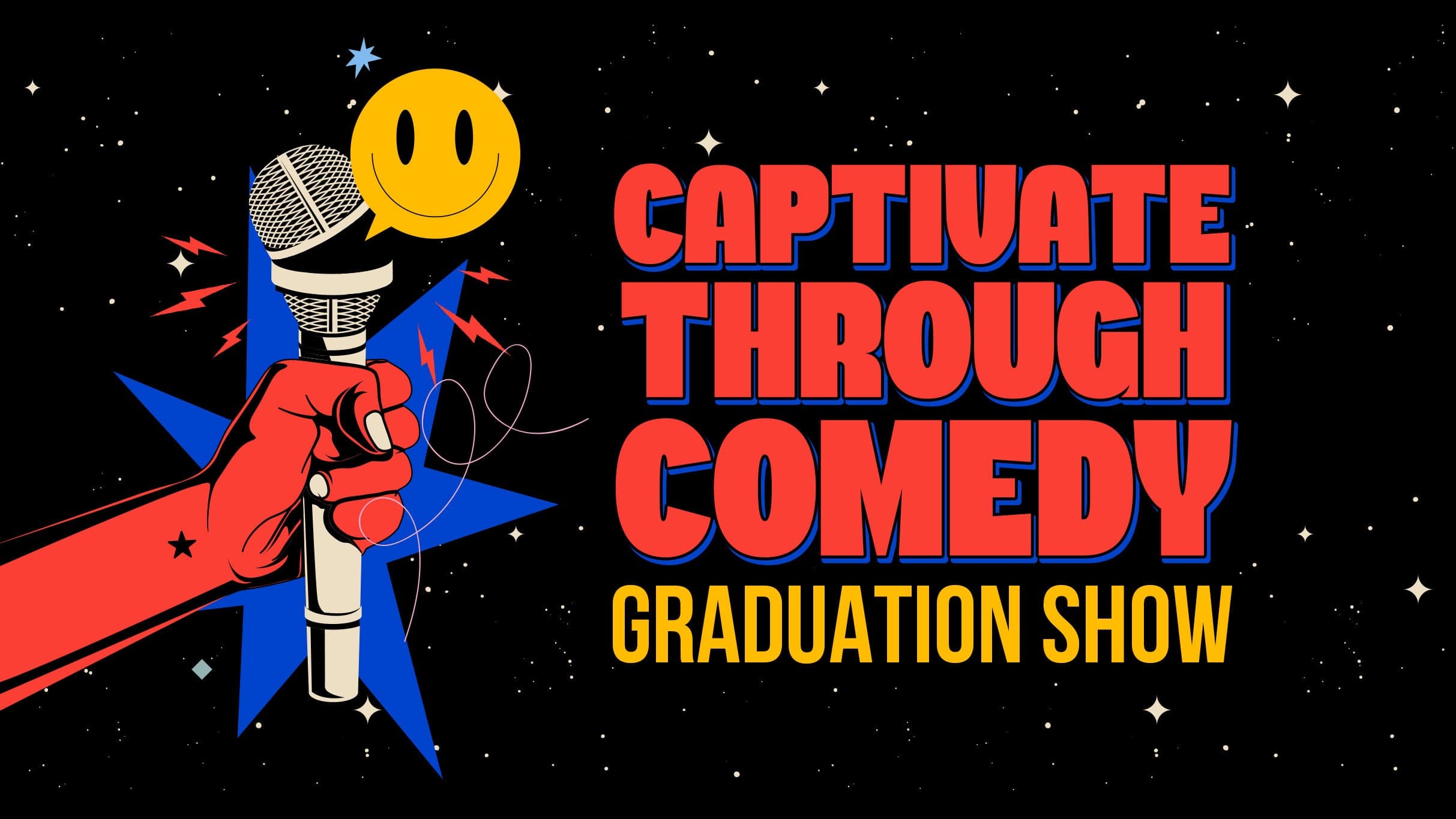 Arts & Theatre Captivate Through Comedy 101 Graduation Show at Punch Line Comedy Club - San Francisco on Aug 2, 2026